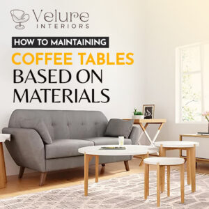 How to maintaining coffee tables based on materials