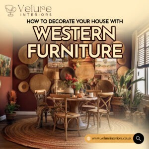 How to decorate your house with western furniture