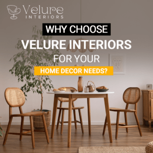 Why choose Velure Interiors for your home décor needs