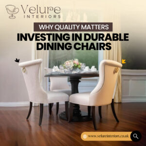 Why quality matters? Investing in durable dining chairs